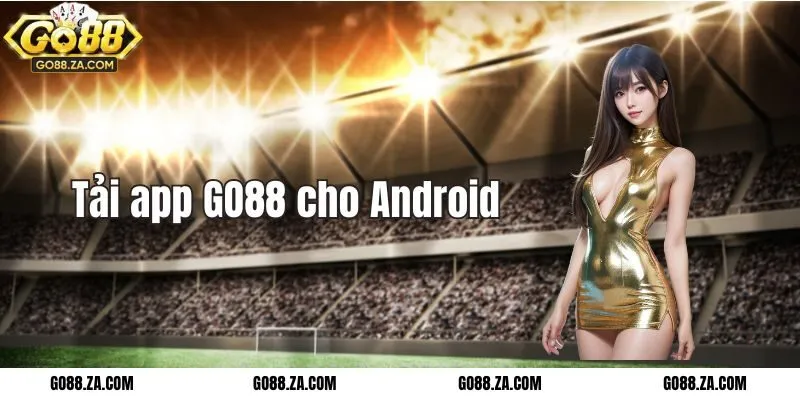 Cách tải app GO88 cho Android
